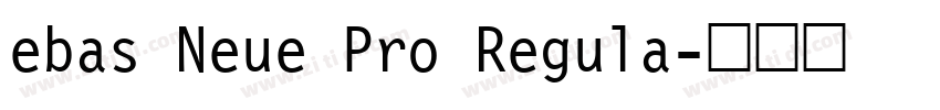 ebas Neue Pro Regula字体转换 ebas Neue Pro Regula字体转换